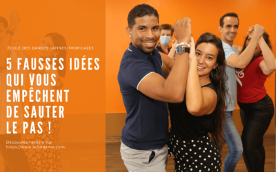 Apprendre les danses latines : 5 fausses idées qui vous empêchent de sauter le pas !